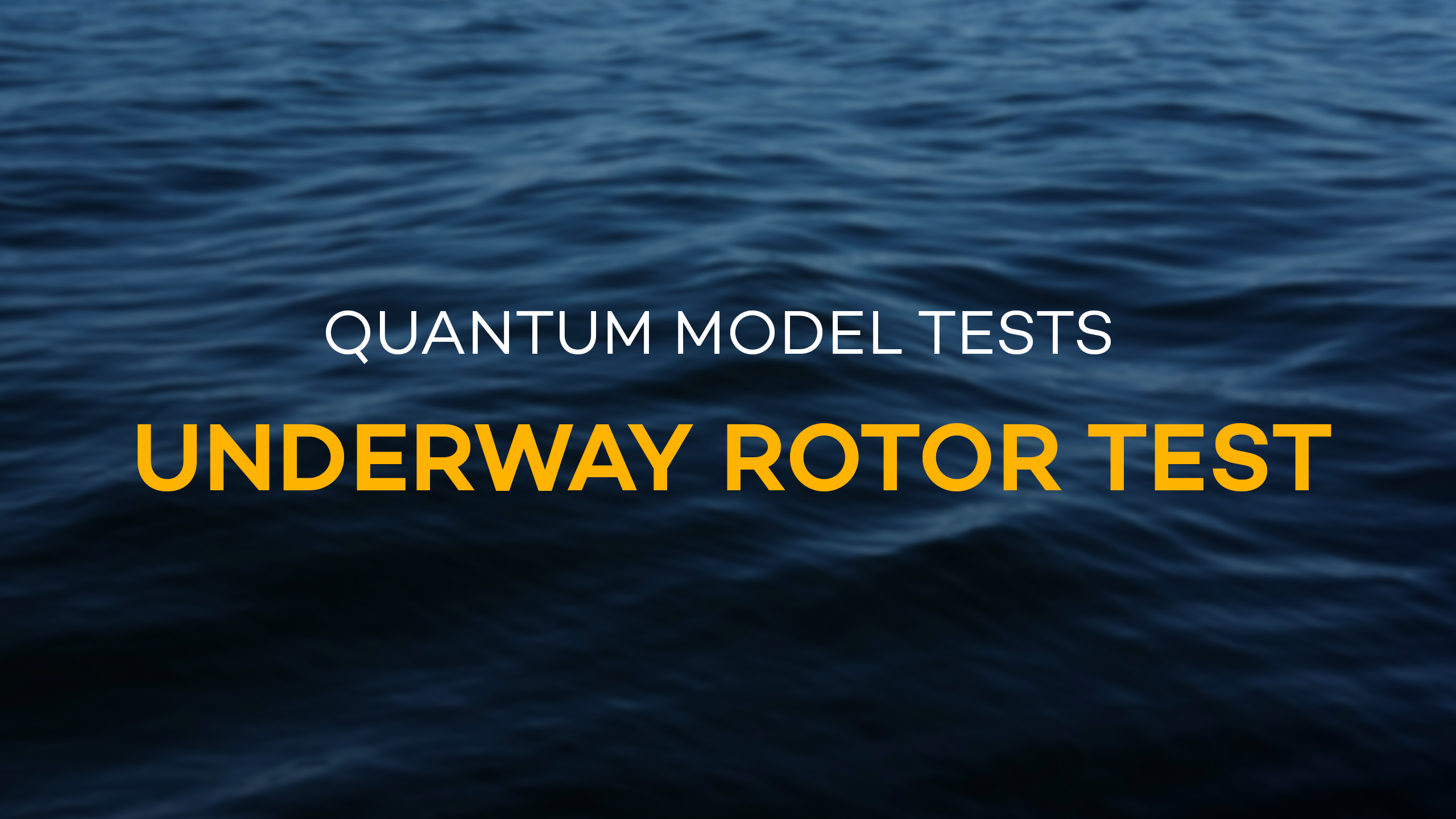 Underway Rotor Model Tests
