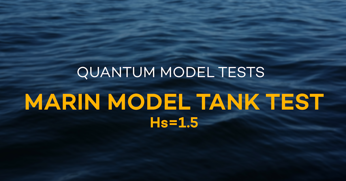 MARIN Model Tank Test with Hs=1.5 | Quantum