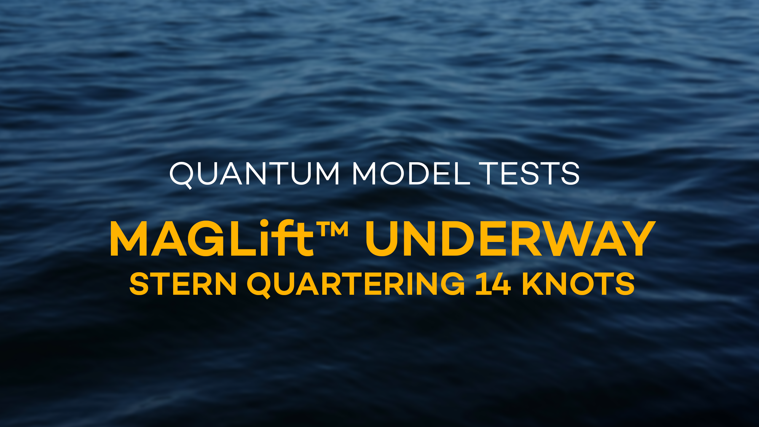 MAGLift™ Underway – Stern Quartering – 14 knots/2.5m Wave Height